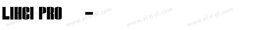 LiHei Pro 中等字体转换